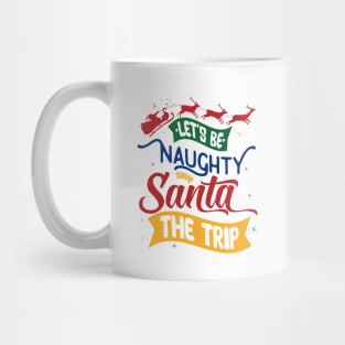 be naughty save santa the trip Mug